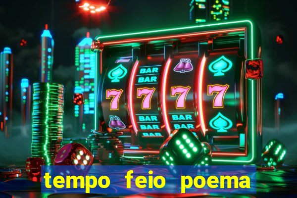 tempo feio poema tempo poesia fernando pessoa